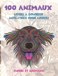 Livres a colorier anti-stress pour adultes - Fleurs et animaux - 100 animaux