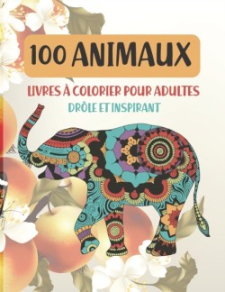 Livres a colorier pour adultes - Drole et inspirant - 100 animaux