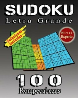 SUDOKU Letra grande, 100 Sudoku de Nivel Experto, Soluciones Incluidas