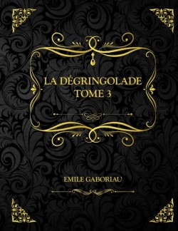 La Degringolade Tome 3