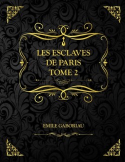 Les Esclaves de Paris Tome 2