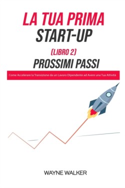 Tua Prima Start-Up (Libro 2) Prossimi Passi