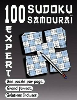 100 SUDOKU Samouraï, Expert, Une Puzzle par page, Grand Format, Solutions Incluses