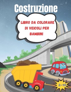 Costruzione Libro da colorare di veicoli per bambini 2-10