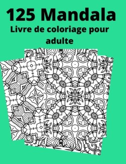 125 Mandala Livre de coloriage pour adulte