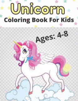 Unicorn Coloring Book For Kids Ages 4-8