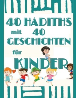 40 HADITHS mit 40 GESCHICHTEN fur KINDER