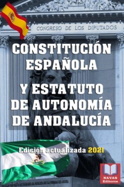 CONSTITUCION ESPANOLA Y ESTATUTO DE AUTONOMIA DE ANDALUCIA. Edicion actualizada 2021.