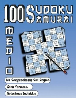 100 Sudoku Samurai Medio / Un Rompecabezas Por Pagina/ Gran Formato/ Soluciones Incluidas