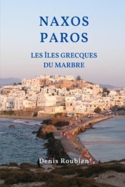 Naxos - Paros. Les Îles Grecques du marbre