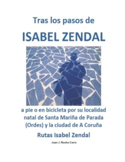 Tras los pasos de ISABEL ZENDAL a pie o en bicicleta por su localidad natal de Santa Mariña de Parada (Ordes) y la ciudad de A Coruña Rutas Isabel Zendal