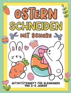 Ostern Schneiden mit Schere Aktivitätenheft für Kleinkinder von 2-5 jahren