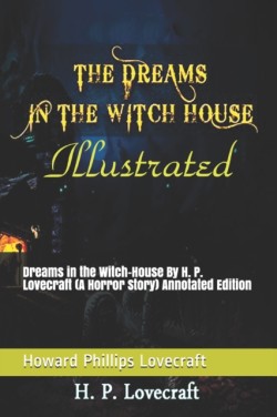 Dreams in the Witch-House By H. P. Lovecraft (A Horror Story) Annotated Edition