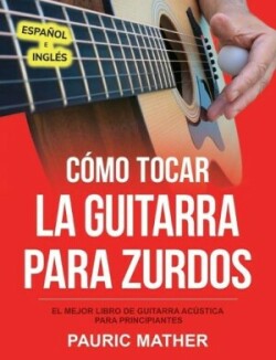 Cómo Tocar La Guitarra Para Zurdos