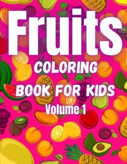 Fruits Coloring Book For Kids Volume 1