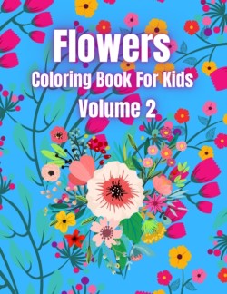 Flowers Coloring Book For Kids Volume 2