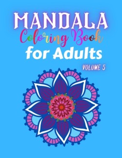 Mandala Coloring Book for Adults Volume 5