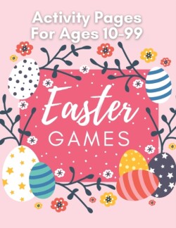 Easter Games Activity Pages For Ages 10-99