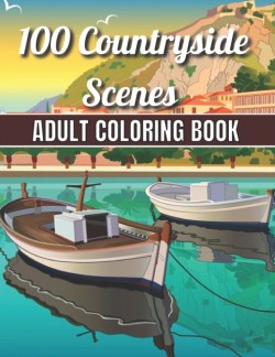 100 Countryside Scenes Adult Coloring Book