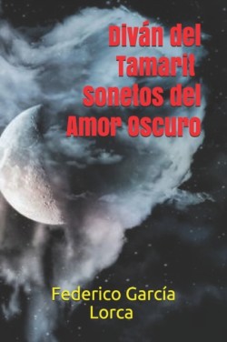 Divan del Tamarit. Sonetos del Amor Oscuro