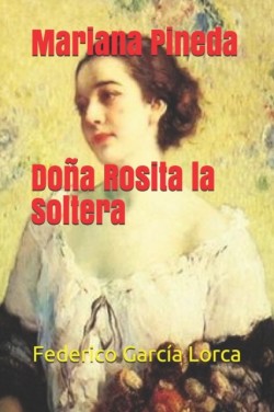 Mariana Pineda. Dona Rosita la soltera