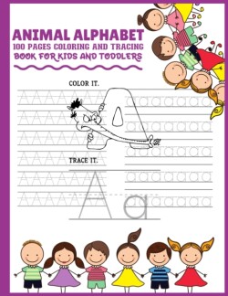 Animal Alphabet 100 Pages Coloring and Tracing Book for Kids and Toddlers