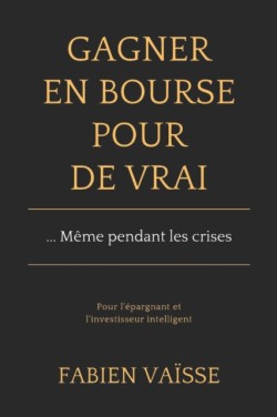 Gagner en bourse, pour de vrai ... meme pendant les crises