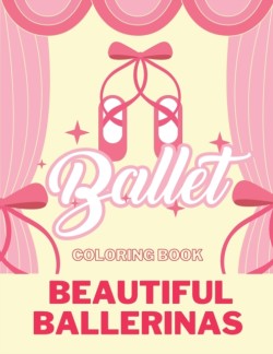 BALLET COLORING BOOK Beautiful Ballerinas