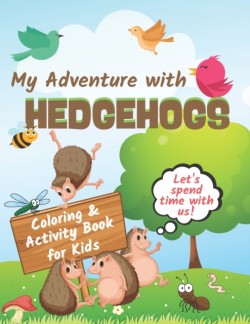 My Adventure with HEDGEHOGS Coloring & Activity Book for Kids