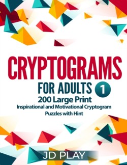 Cryptograms for Adults 200 Large Print Inspirational and Motivational Cryptogram Puzzles with Hint #1