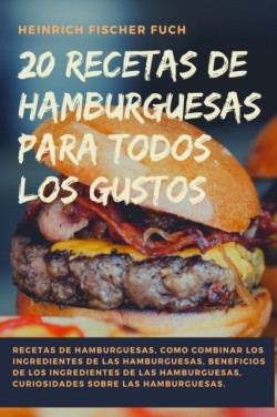 20 Recetas de Hamburguesas Para Todos Los Gustos