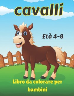 Cavalli Libro da colorare per bambini Eta 4-8