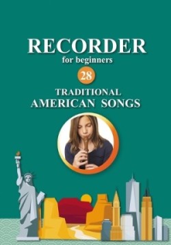 Recorder for Beginners. 28 Traditional American Songs