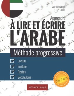 Apprendre à lire et écrire l'arabe Methode progressive d'apprentissage de l'alphabet, lecture et de l'ecriture de l'arabe litteraire I Expose des regles avec exercices pour debutant