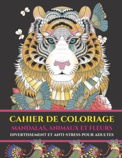 Cahier de coloriage mandalas, animaux et fleurs