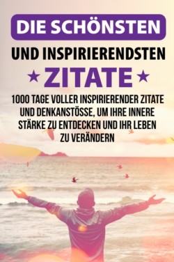 Die schoensten und inspirierendsten Zitate