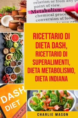 Ricettario di dieta Dash, Ricettario di superalimenti, Dieta Metabolismo, Dieta Indiana