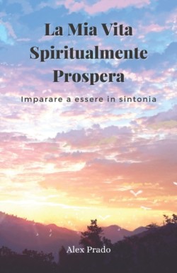 La Mia Vita Spiritualmente Prospera