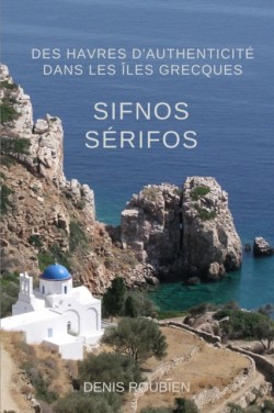 Sifnos - Sérifos. Des havres d'authenticité dans les Îles Grecques