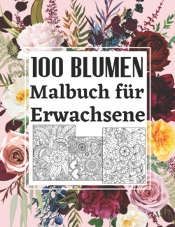 100 Blumen Malbuch fur Erwachsene