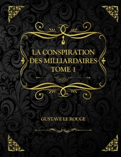 La Conspiration des milliardaires - Tome 1