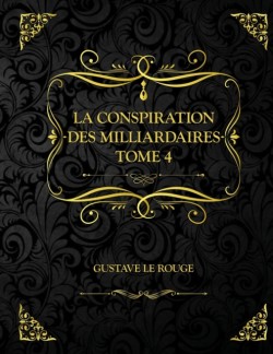 La Conspiration des milliardaires - Tome 4