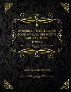 L'Amerique mysterieuse - Todd Marvel Detective Milliardaire - Tome II