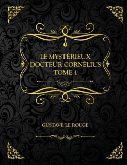 Le Mysterieux Docteur Cornelius - Tome 1