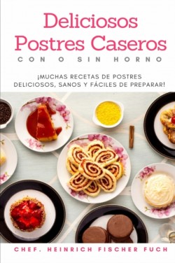 Deliciosos Postres Caseros Con O Sin Horno