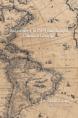 Antislavery in the Founding of Colonial Georgia