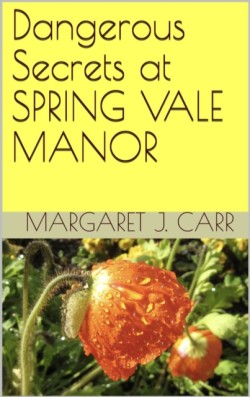 Dangerous Secrets at SPRING VALE MANOR