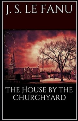 House by the Church-Yard Illustrated