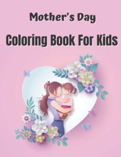 Mother's Day Coloring Book For Kids