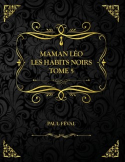 Maman Leo - Les Habits Noirs - Tome 5